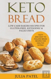 Keto Bread: Low-Carb Bakers Recipes For