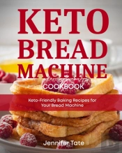 Keto Bread Machine Cookbook