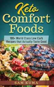 Keto Comfort Foods: 100+ World Class Low