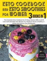 Keto Cookbook And Keto Smoothies For Women