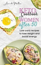 Keto Cookbook For Women After 50: Low-Ca