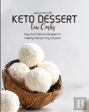 Keto Dessert Low Carbs: Easy And Delicio