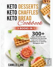 Keto Desserts + Keto Chaffles + Keto Bread Cookbook