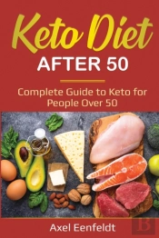 Keto Diet After 50: Complete Guide To Ke