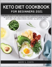 Keto Diet Cookbook For Beginners 2021 :