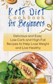 Keto Diet Cookbook For Beginners: Delici