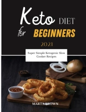 Keto Diet For Beginners 2021: Super Simp