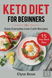 Keto Diet For Beginners: Easy Everyday L