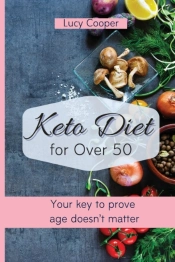 Keto Diet For Over 50: Your Key To Prove