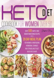 Keto Diet For Women Over 50 Cookbook: Ov