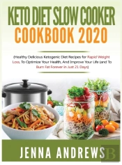 Keto Diet Slow Cooker Cookbook 2020:  He
