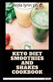 Keto Diet Smoothies And Shakes Cookbook
