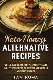 Keto Honey Alternative Recipes: World Cl