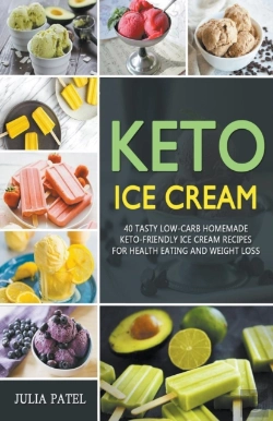 Bertrand.pt - Keto Ice Cream: 40 Tasty Low-Carb Homema