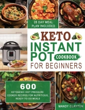 Keto Instant Pot Cookbook For Beginners: