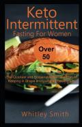 Keto Intermittent Fasting For Women Over 50