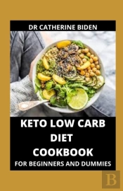 Keto Low Carb Diet Cookbook For Beginners And Dummies