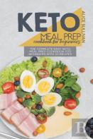 Keto Meal Prep Cookbook For Beginners