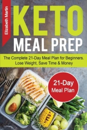 Keto Meal Prep: The Complete 21-Day Meal
