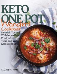 Keto One Pot Wonders Cookbook - Low Carb