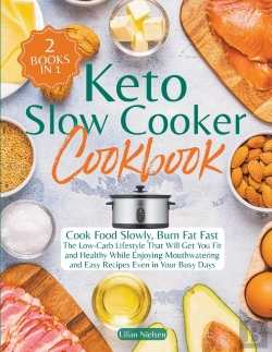 Bertrand.pt - Keto Slow Cooker Cookbook I Cook Food Slowly, Burn Fat Fast I The Low-Carb Lifestyle That Will Get You Fit And Healthy While Enjoying Mouthwatering And Easy Recipes Even In Your Busy Days