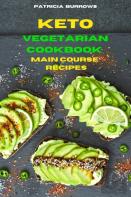Keto Vegetarian Cookbook  Main Course Recipes
