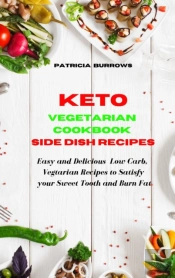 Keto Vegetarian Cookbook Side Dish Recipes