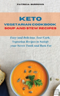 Bertrand.pt - Keto Vegetarian Cookbook  Soup And Stew Recipes
