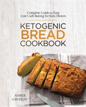 Ketogenic Bread Cookbook