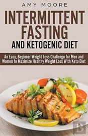 Ketogenic Diet And Intermittent Fasting: