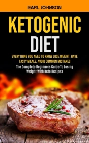 Ketogenic Diet: Everything You Need To K
