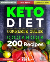 Ketogenic Diet For Beginners: 14 Days For Weight Loss Challenge And Burn Fat Forever. Lose Up To 15 Pounds In 2 Weeks. Cookbook With 200 Low-Carb, Healthy And Easy To Make Keto Diet Recipes.