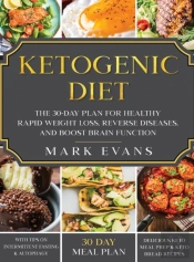 Ketogenic Diet: The 30-Day Plan For Heal