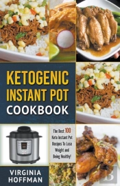 Ketogenic Instant Pot Cookbook: The Best