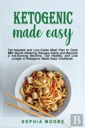Ketogenic Made Easy: Fat-Adapted And Low