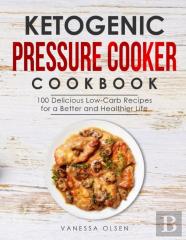 Ketogenic Pressure Cooker Cookbook