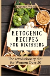 Ketogenic Recipes For Beginners: The Rev