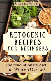 Ketogenic Recipes For Beginners: The Rev
