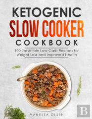 Ketogenic Slow Cooker Cookbook