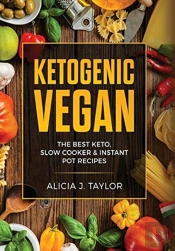 Ketogenic Vegan : The Best Keto, Slow Co