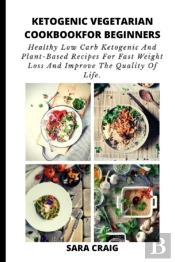 Ketogenic Vegetarian Cookbook For Beginners