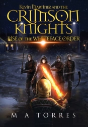 Kevin Martinez And The Crimson Knights; Rise Of The Whiteface Order