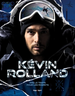 Bertrand.pt - Kevin Rolland : Pas Le Temps Pour Les Regrets