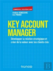 Key Account Management ; Les Techniques De Développement Des Comptes Clés