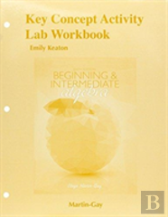 Key Concept Activity Lab Workbook For Beginning & Intermediate Algebra