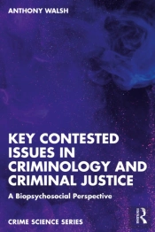 Key Contested Issues In Criminology And Criminal Justice
