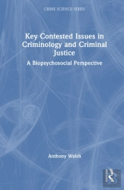 Key Contested Issues In Criminology And Criminal Justice