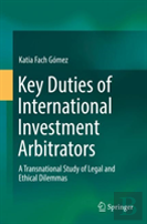 Key Duties Of International Investment Arbitrators