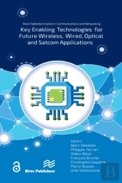Key Enabling Technologies For Future Wireless, Wired, Optical And Satcom Applications