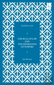 Key Ideas In Law: The Rule Of Law And The Separation Of Powers